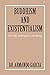 Buddhism and Existentialism: Not Self, Nothingness, and Being