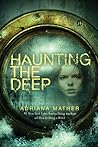Haunting the Deep by Adriana Mather