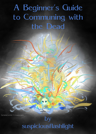 A Beginner's Guide to Communing with the Dead (ebook)