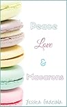 Peace, Love, & Macarons by Jessica Gadziala