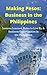 Making Pesos: Business in the Philippines: Lessons Learned, Rules to Live By and Business Opportunities in the Philippines