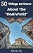 50 Things to Know About “The Real World” : Learning to be an Adult (50 Things to Know College)