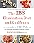 The IBS Elimination Diet and Cookbook: The Proven Low-FODMAP Plan for Eating Well and Feeling Great