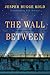 The Wall Between by Jesper Bugge Kold