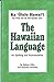 The Hawaiian Language: Its Spelling and Pronunciation : Ka 'Olelo Hawai'i: Ka Pela me ka Ho'opuka 'ana