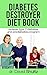 Diabetes Destroyer Diet Book by David  Shultz
