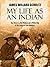 My Life as an Indian by James Willard Schultz