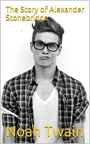 The Story of Alexander Stonebridge (Kindle Edition)