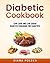 Diabetic Cookbook: Low Carb and Low Sugar Diabetes Cookbook for Diabetics