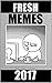 Memes: Fresh Memes For 2017 - Funny Memes: (Funny Books, Memes, Memes XL, Comedy, Jokes, Cool New Books)