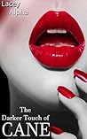 The Darker Touch of Cane by Lacey Alpha The Darker Touch of Cane by Lacey Alpha