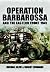 Operation Barbarossa and the Eastern Front 1941