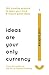 Ideas Are Your Only Currency by Rod Judkins Ideas Are Your Only Currency by Rod Judkins
