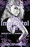 The Immortal Mark by Amy Sparling