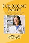 SUBOXONE Tablet: Treats Opioid Dependence (Addiction to Opioid Drugs, Including Heroin and Narcotic Painkillers)