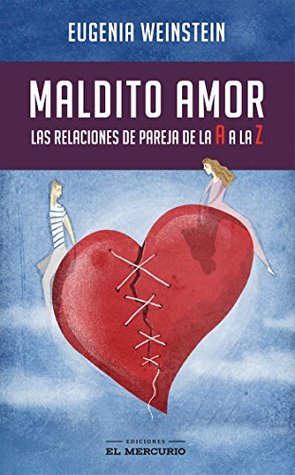 Maldito amor: las relaciones de pareja de la A a la Z (Spanish Edition)