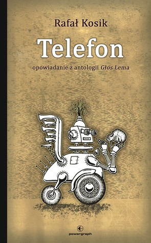 Telefon.  Opowiadanie z antologii „Głos Lema”