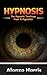 Hypnosis: The Hypnotic Teachings From A Hypnotist