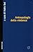 Antropologia della violenza by Fabio Dei