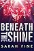 Beneath the Shine