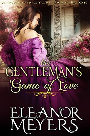 The Gentleman's Game of Love (Wardington Park: The Elkins Brothers, #6)
