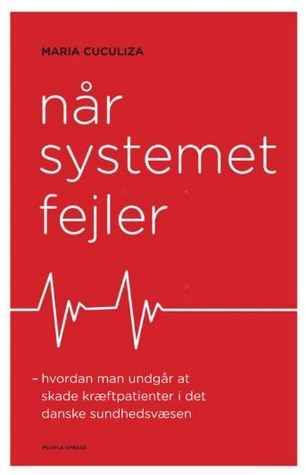 Når systemet fejler - Hvordan man undgår at skade kræftpatienter i det danske sundhedsvæsen