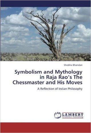 Symbolism and Mythology in Raja Rao's The Chessmaster and His Moves