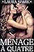 MÉNAGE À QUATRE by Laura Spark