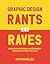 Graphic Design Rants and Raves by Steven Heller Graphic Design Rants and Raves by Steven Heller
