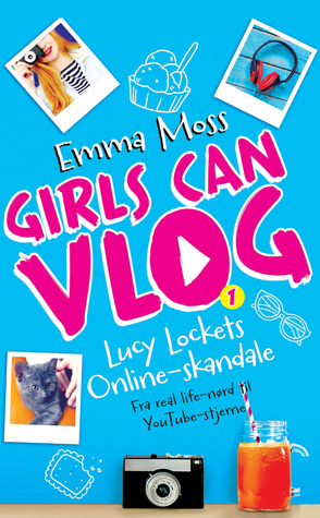 Lucy Lockets Online Skandale: Fra real life-nørd til YouTube-stjerne (Girls can vlog, #1)