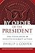 By Order of the President: The Use and Abuse of Executive Direct Action (Studies in Government and Public Policy)