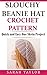 Slouchy Beanie Hat Crochet Pattern - Quick and Easy One Skein Project