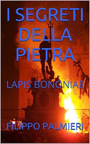 I segreti della pietra: Lapis Bononiae (Kindle Edition)
