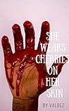 She Wears Cherries On Her Skin