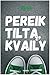 Pereik tiltą, kvaily by Vilė Vėl