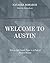 Welcome To Austin: How a Girl Found Peace in a Past of Broken Hearts