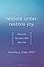 Restore Order. Restore Joy.: How To Get Your Life in Order After a Loss