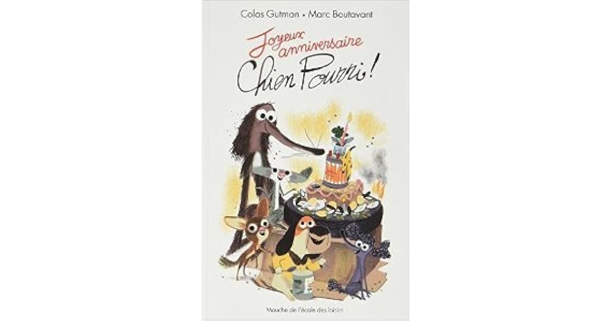Joyeux Anniversaire Chien Pourri By Colas Gutman Joyeux Anniversaire Chien Pourri By Colas Gutman