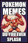 Memes: Pokemon Memes: Funny Pokemon and Pokemon Go Memes (Pokemon, Memes, Funny Memes, Pokemon Go Book Book 1)