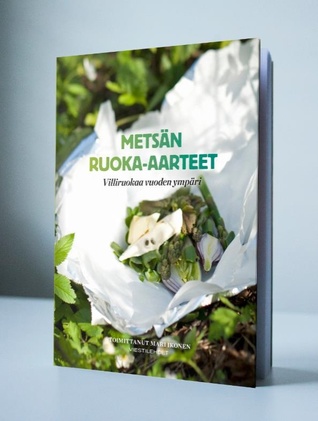 Metsän ruoka-aarteet: Villiruokaa vuoden ympäri