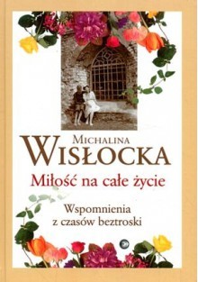 Miłość na całe życie. Wspomnienia z czasów beztroski