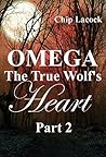 Omega: The True Wolf's Heart, Part 2: (M/M Omega Mpreg Romance Trilogy, Part 2) Omega: The True Wolf's Heart, Part 2: (M/M Omega Mpreg Romance Trilogy, Part 2)
