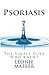 PSORIASIS: The Simple Cure ...