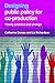Designing Public Policy for Co-production: Theory, Practice and Change