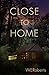 Close To Home: Selected Sho...