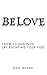 Belove: How to End Pain by Escaping Your Ego