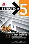 5 Steps to a 5: 500 AP Psychology Questions to Know by Test Day, Second Edition (McGraw-Hill 5 Steps to A 5)