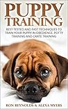 Puppy Training: Best Tested and Fast Techniques to Train Your Puppy in Obedience, Potty Training, and Crate Training!