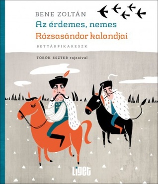 Az ​érdemes, nemes Rózsasándor kalandjai