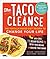 The Taco Cleanse: The Tortilla-Based Diet Proven to Change Your Life